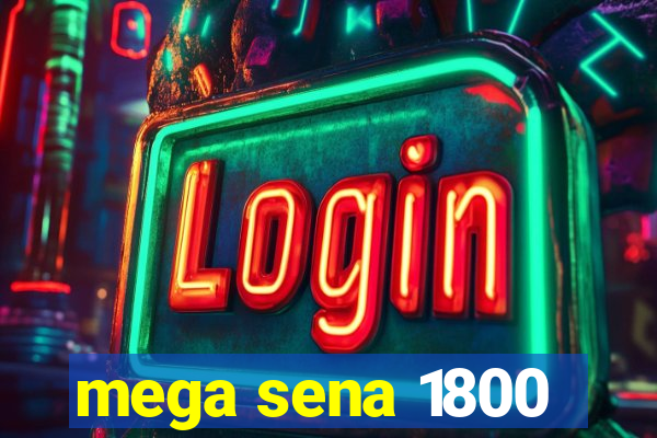 mega sena 1800